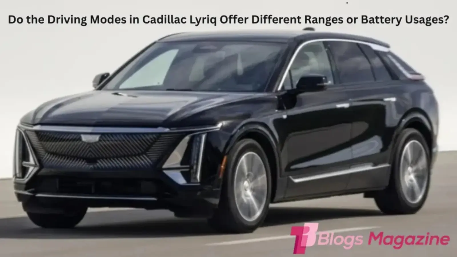 Do Cadillac Lyriq Driving Modes Affect Range & Battery